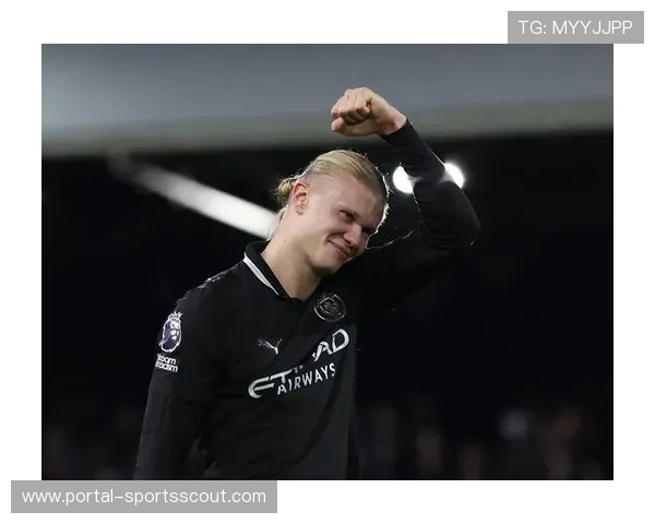 曼城主场迎战富勒姆冲击20连胜，哈兰德成头号克星剑指金靴